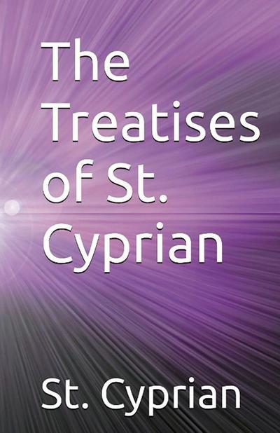 The Treatises of St. Cyprian