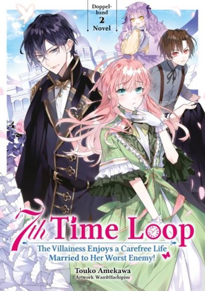 7th Time Loop: The Villainess Enjoys a Carefree Life Married to Her Worst Enemy! Doppelband 2 (Light Novel)