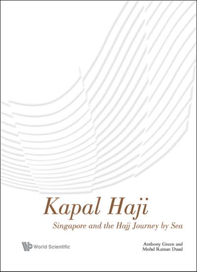 KAPAL HAJI: SINGAPORE AND THE HAJJ JOURNEY BY SEA