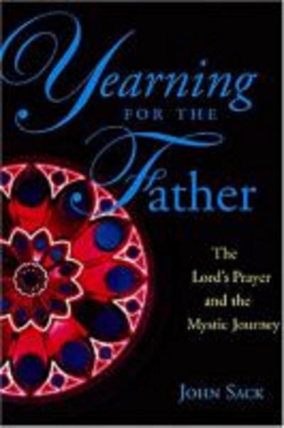Yearning for the Father: The Lord’s Prayer and the Mystic Journey
