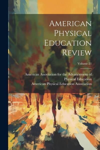 American Physical Education Review; Volume 21