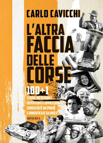 L’ altra faccia delle corse. 100+1 storie incredibili, divertenti e appassionanti conosciute da pochi e dimenticate da molti