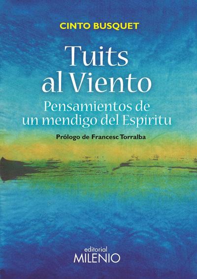 Tuits al viento : pensamientos de un mendigo del espíritu