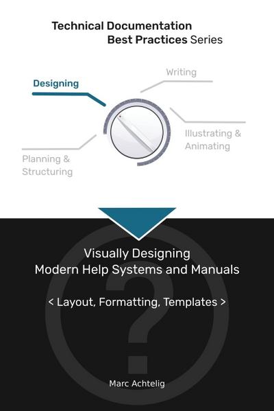 Technical Documentation Best Practices - Visually Designing Modern Help Systems and Manuals - Marc Achtelig