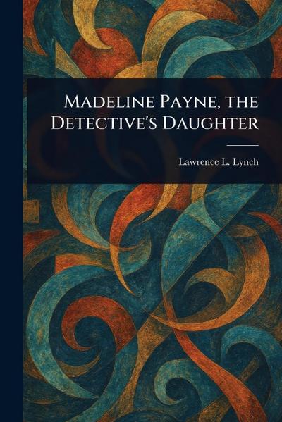 Madeline Payne, the Detective’s Daughter