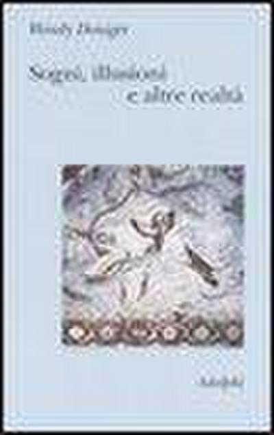 Sogni, illusioni e altre realtà