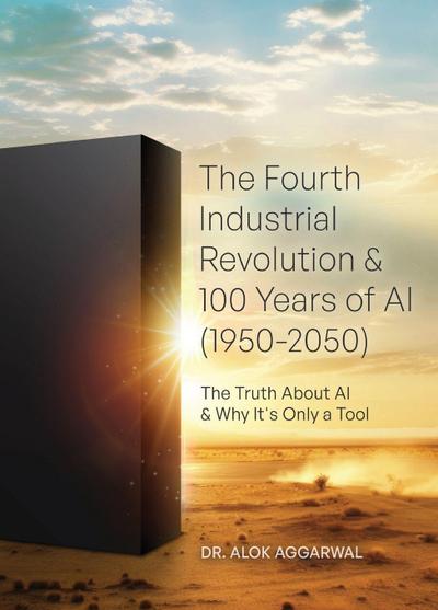 The Fourth Industrial Revolution & 100 Years of AI (1950-2050)