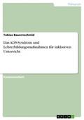 Das ADS-Syndrom und Lehrerbildungsmaßnahmen für inklusiven Unterricht
