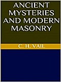 Ancient Mysteries and Modern Masonry