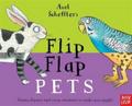 Axel Scheffler’s Flip Flap Pets