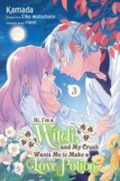 Hi, I’m a Witch, and My Crush Wants Me to Make a Love Potion, Vol. 3