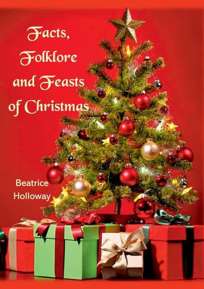 Facts, Folklore and Feasts of Christmas