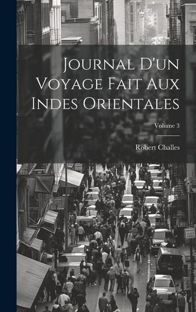 Journal D’un Voyage Fait Aux Indes Orientales; Volume 3