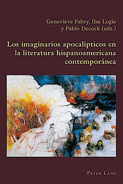 Los imaginarios apocalípticos en la literatura hispanoamericana contemporánea