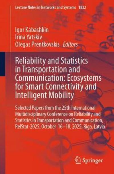 Reliability and Statistics in Transportation and Communication: Ecosystems for Smart Connectivity and Intelligent Mobility