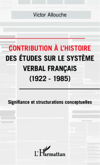 Contribution à l’Histoire des études sur le système verbal français