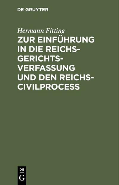 Zur Einführung in die Reichs-Gerichtsverfassung und den Reichs-Civilproceß