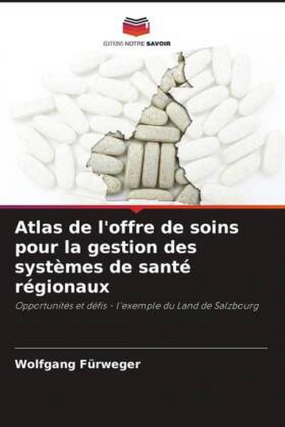 Atlas de l’offre de soins pour la gestion des systèmes de santé régionaux
