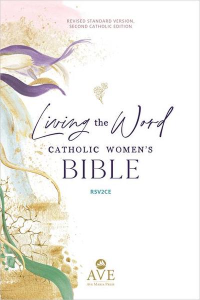 Living the Word Catholic Women’s Study Bible Rsv2ce: Full-Color, Single Column Hardcover with Wide Margins, Journal and Note-Taking Space, Full-Color Features Saints Quotes and Cross-References
