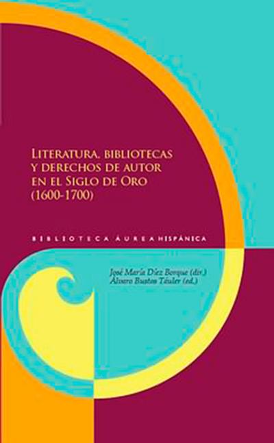 Literatura, bibliotecas y derechos de autor en el Siglo de Oro (1600-1700)