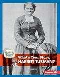 What’s Your Story, Harriet Tubman?