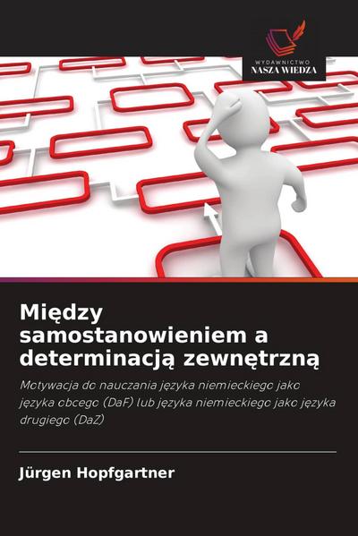Mi¿dzy samostanowieniem a determinacj¿ zewn¿trzn¿