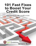 101 Fast Fixes to Boost Your Credit Score: And Navigate the Credit Score Maze
