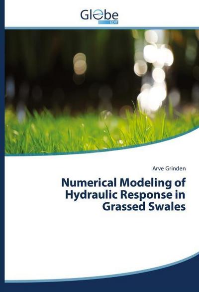 Numerical Modeling of Hydraulic Response in Grassed Swales