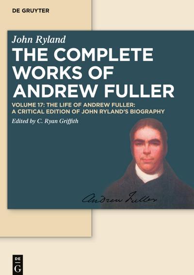 The Complete Works of Andrew Fuller, Volume 17, The Life of Andrew Fuller