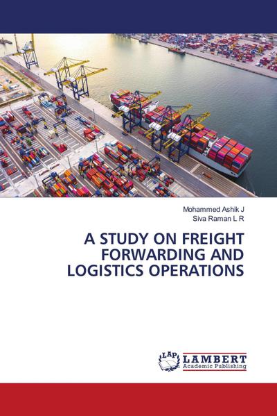 A STUDY ON FREIGHT FORWARDING AND LOGISTICS OPERATIONS