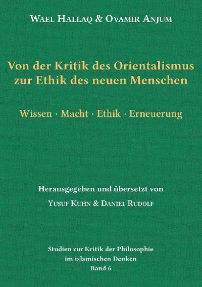 Von der Kritik des Orientalismus zur Ethik des neuen Menschen
