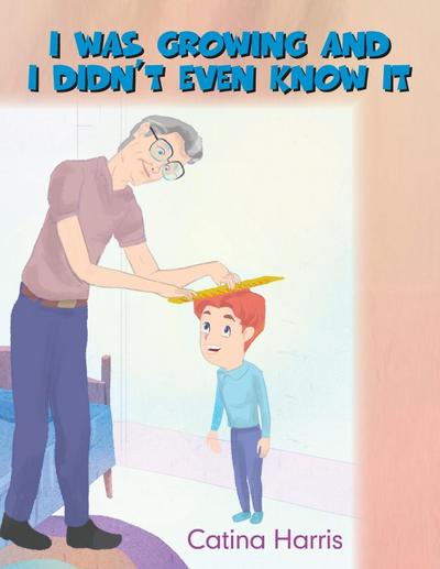 I Was Growing and I Didn’T Even Know It