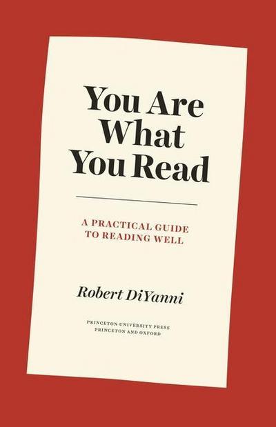 You Are What You Read - A Practical Guide to Reading Well