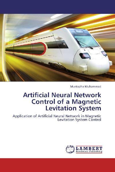 Artificial Neural Network Control of a Magnetic Levitation System - Mustapha Muhammad