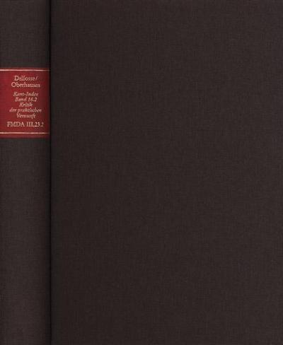 Kant-Index. Section 2: Indices zum Kantschen Ethikcorpus. Band 16.2: Konkordanz zur Kritik der praktischen Vernunft, Zweite Hälfte (F-Z), und Sonderindices