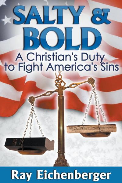 Salty and Bold- A Christian’s Duty to Fight America’s Sins