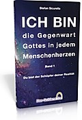 ICH BIN - die Gegenwart Gottes in jedem Menschenherzen. Bd.1