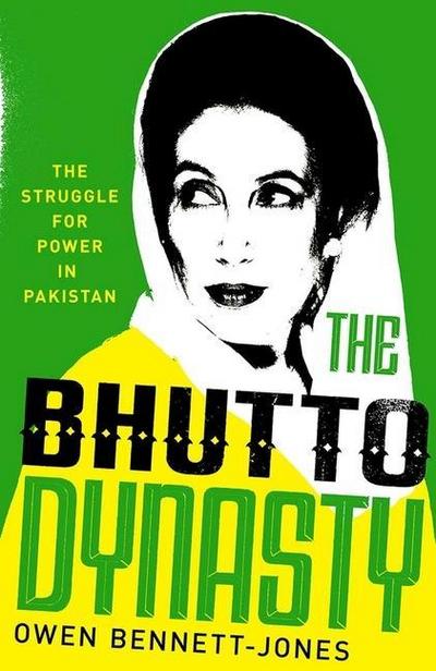 The Bhutto Dynasty - The Struggle for Power in Pakistan
