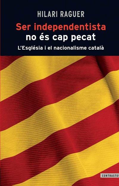 Ser independentista no és cap pecat : L’Església i el nacionalisme català