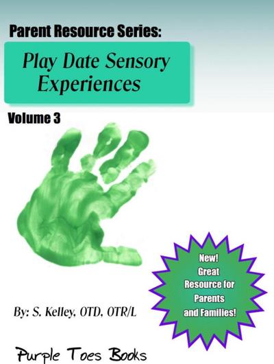 Play Date Sensory Experiences (Parent Resource Series, #3)