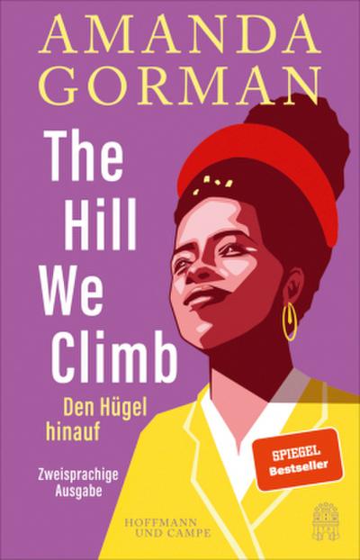 The Hill We Climb - Den Hügel hinauf: Zweisprachige Ausgabe