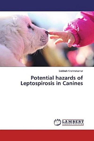 Potential hazards of Leptospirosis in Canines