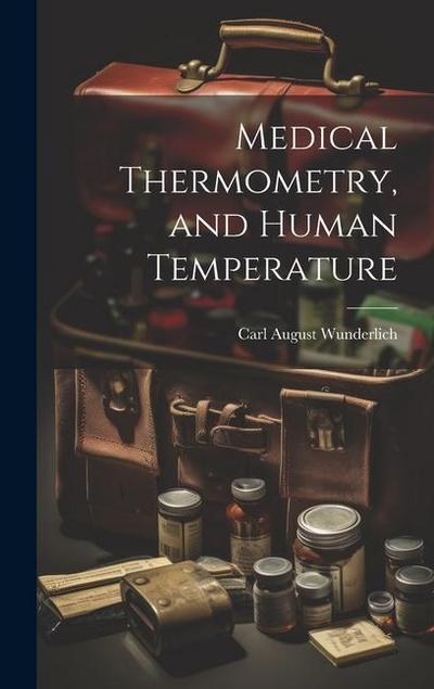 Medical Thermometry, and Human Temperature