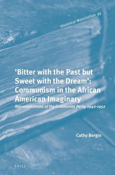 ’Bitter with the Past But Sweet with the Dream’: Communism in the African American Imaginary
