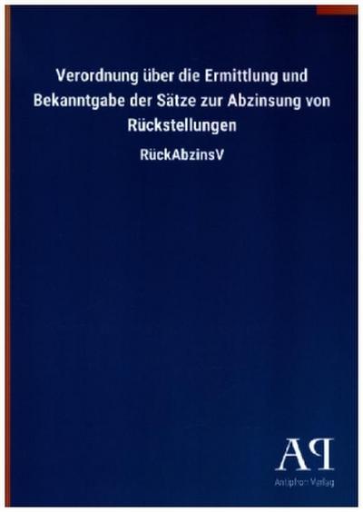 Verordnung über die Ermittlung und Bekanntgabe der Sätze zur Abzinsung von Rückstellungen