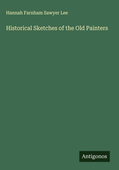 Historical Sketches of the Old Painters