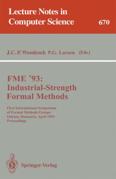 FME ’93: Industrial-Strength Formal Methods