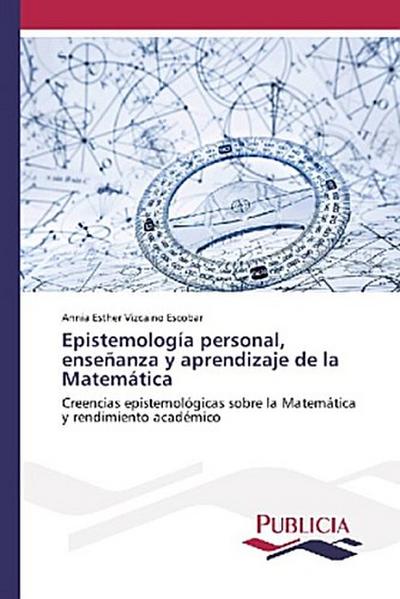 Epistemología personal, enseñanza y aprendizaje de la Matemática