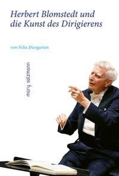 Herbert Blomstedt und die Kunst des Dirigierens