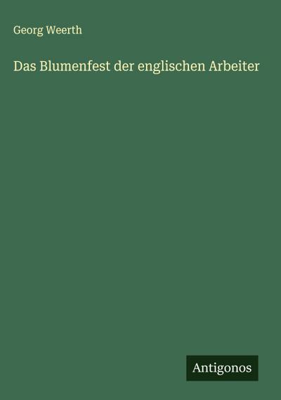 Das Blumenfest der englischen Arbeiter
